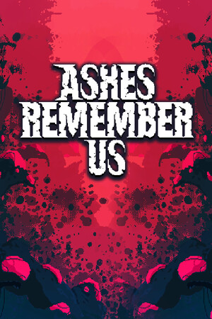 Game: Ashes Remember Us