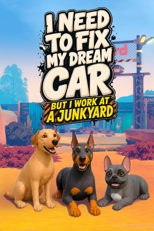 Game: I Need to Fix My Dream Car (But I Work at a Junkyard)