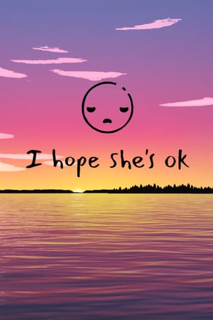 I hope she's ok